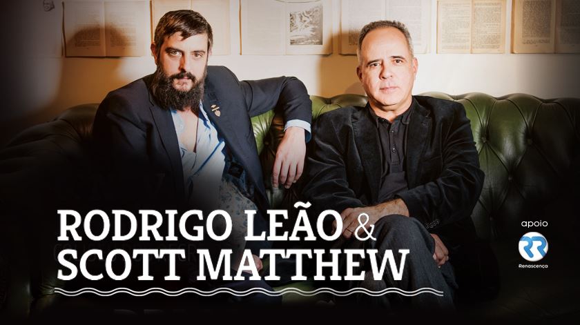 Rodrigo Leão e Scott Matthew: Juntos em palco - Renascença